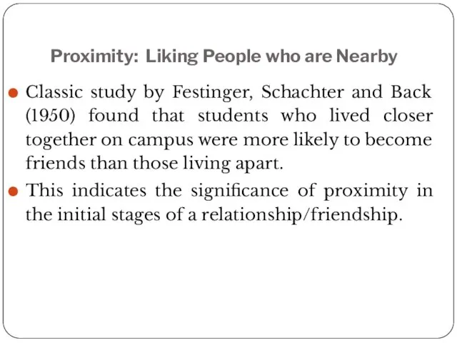 Proximity: Liking People who are Nearby Classic study by Festinger,