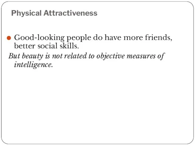 Physical Attractiveness Good-looking people do have more friends, better social