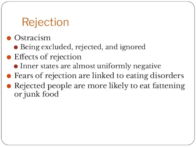 Rejection Ostracism Being excluded, rejected, and ignored Effects of rejection
