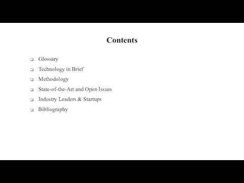 Contents Glossary Technology in Brief Methodology State-of-the-Art and Open Issues Industry Leaders & Startups Bibliography