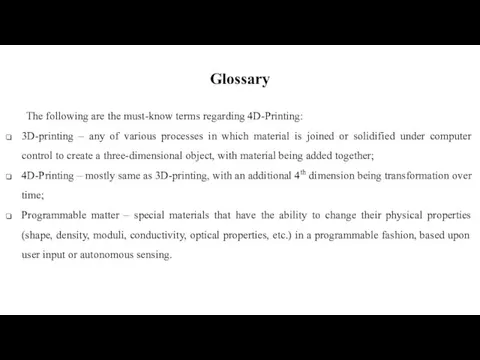 Glossary The following are the must-know terms regarding 4D-Printing: 3D-printing