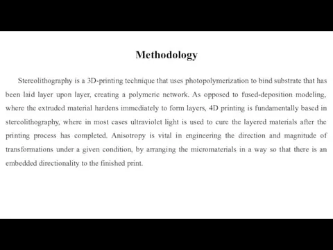 Methodology Stereolithography is a 3D-printing technique that uses photopolymerization to