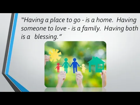 “Having a place to go - is a home. Having