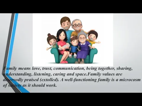 Family means love, trust, communication, being together, sharing, understanding, listening,