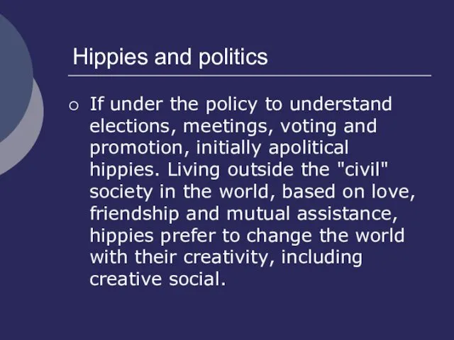Hippies and politics If under the policy to understand elections,