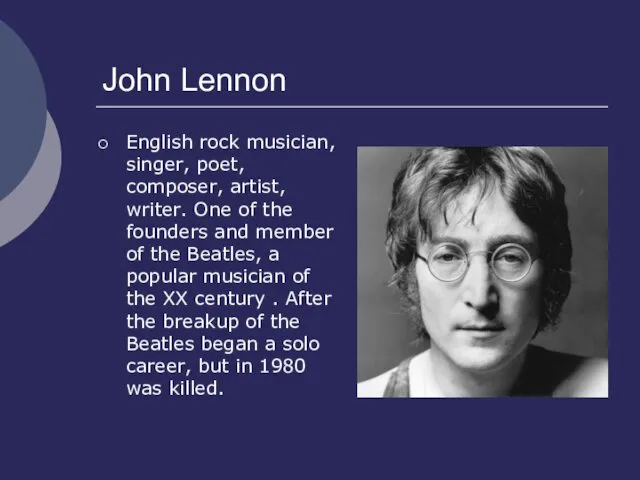 John Lennon English rock musician, singer, poet, composer, artist, writer.