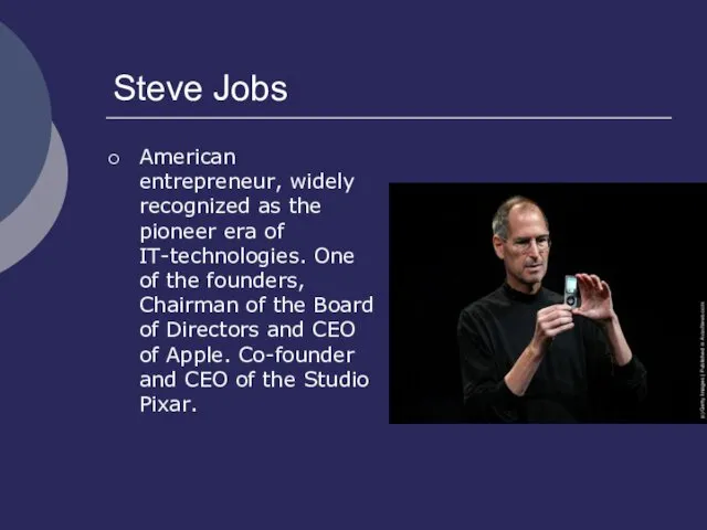 Steve Jobs American entrepreneur, widely recognized as the pioneer era