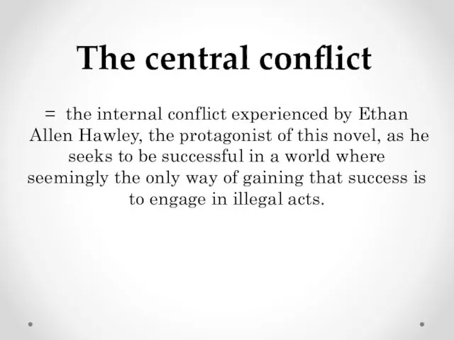 The central conflict = the internal conflict experienced by Ethan