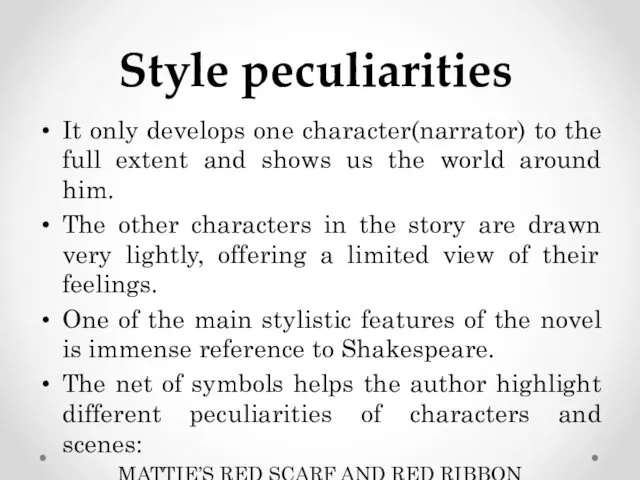 Style peculiarities It only develops one character(narrator) to the full