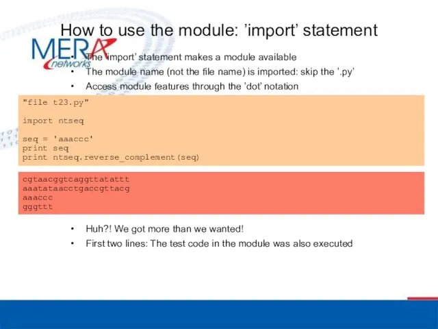 How to use the module: ’import’ statement The ’import’ statement
