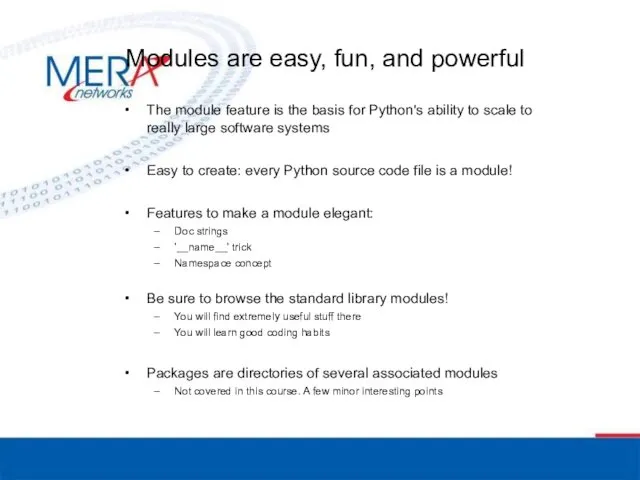 Modules are easy, fun, and powerful The module feature is