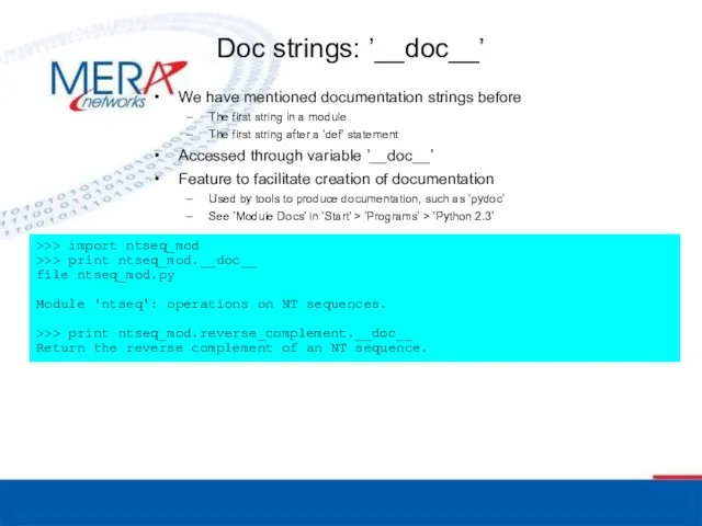 Doc strings: ’__doc__’ We have mentioned documentation strings before The
