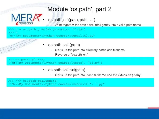 Module 'os.path', part 2 os.path.join(path, path, …) Joint together the