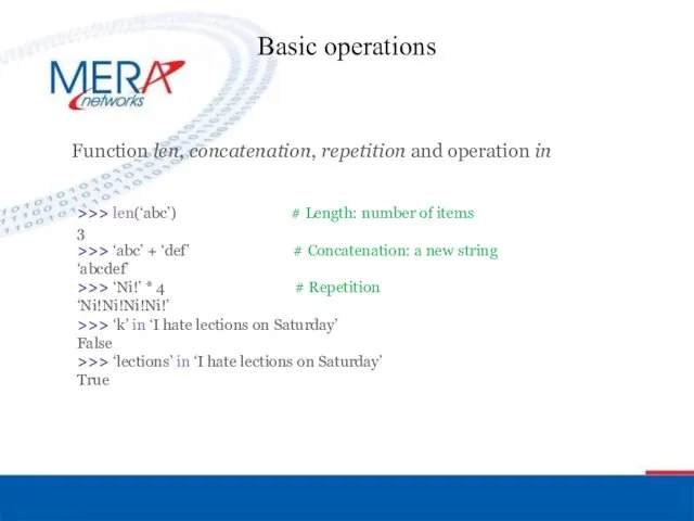 Basic operations Function len, concatenation, repetition and operation in >>>