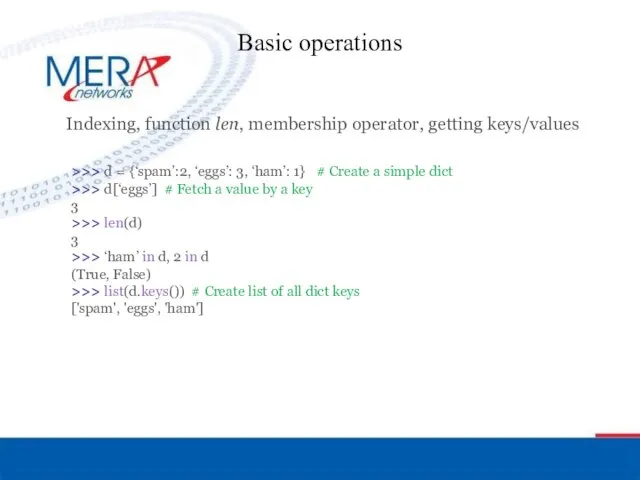 Basic operations Indexing, function len, membership operator, getting keys/values >>>