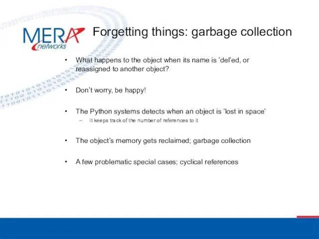 Forgetting things: garbage collection What happens to the object when
