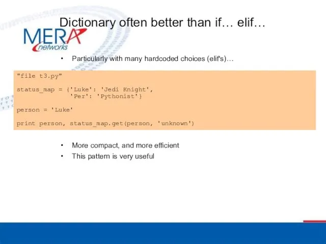 Dictionary often better than if… elif… Particularly with many hardcoded