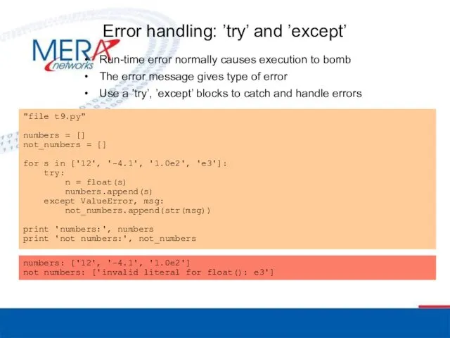 Error handling: ’try’ and ’except’ Run-time error normally causes execution