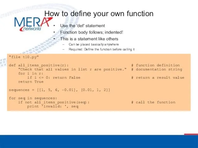 How to define your own function Use the 'def' statement