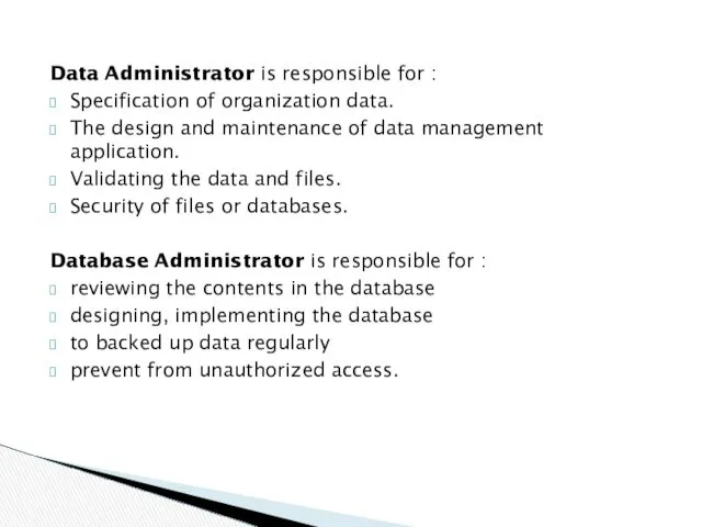 Data Administrator is responsible for : Specification of organization data.