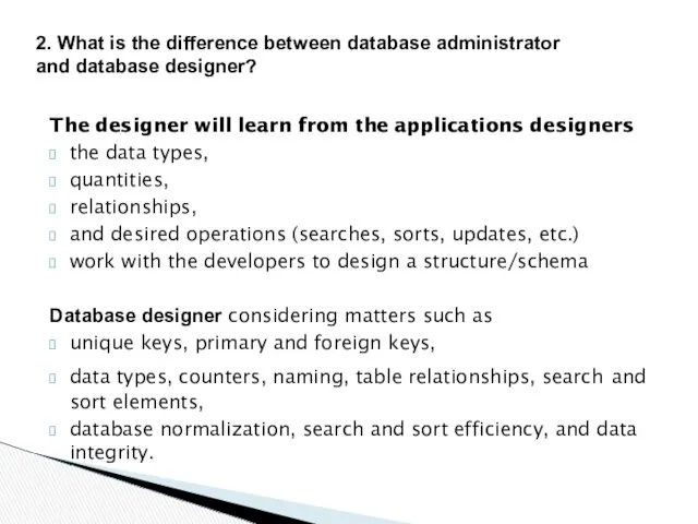 The designer will learn from the applications designers the data