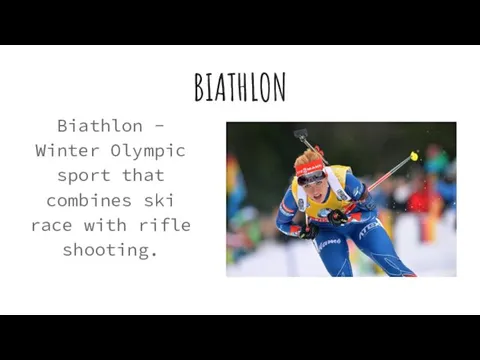 BIATHLON Biathlon - Winter Olympic sport that combines ski race with rifle shooting.