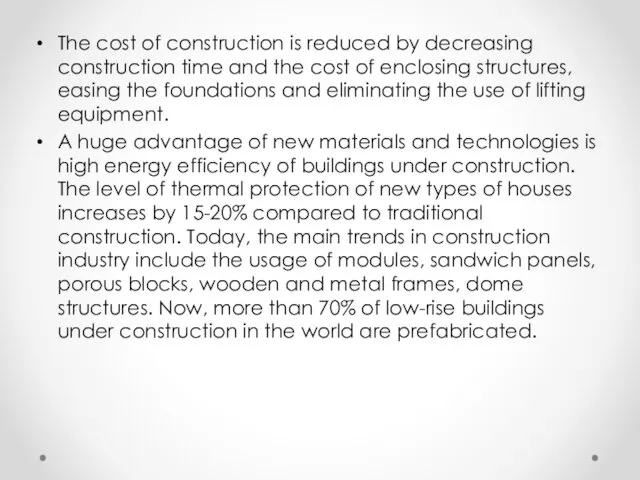 The cost of construction is reduced by decreasing construction time