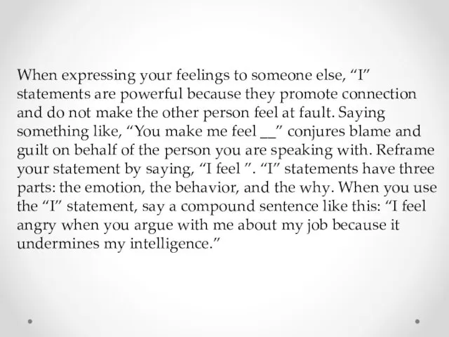 When expressing your feelings to someone else, “I” statements are