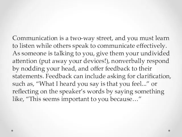 Communication is a two-way street, and you must learn to