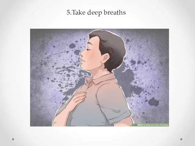 5.Take deep breaths
