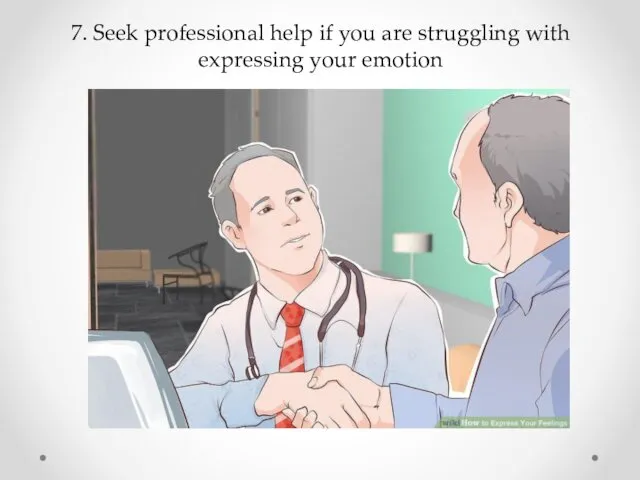 7. Seek professional help if you are struggling with expressing your emotion