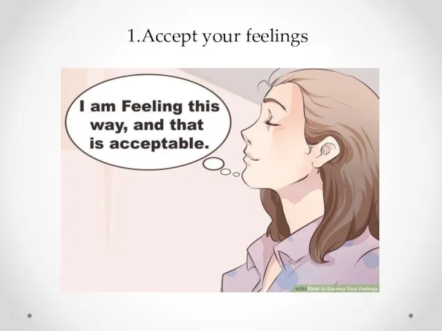 1.Accept your feelings