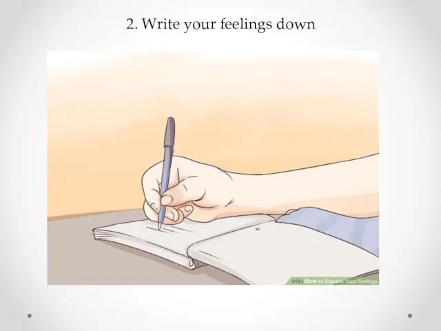 2. Write your feelings down