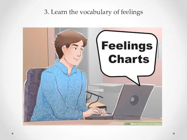 3. Learn the vocabulary of feelings