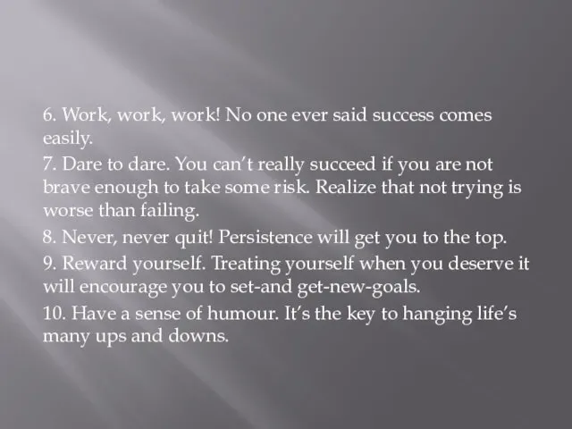 6. Work, work, work! No one ever said success comes