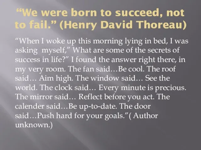 “We were born to succeed, not to fail.” (Henry David