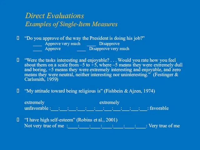 Direct Evaluations Examples of Single-Item Measures “Do you approve of