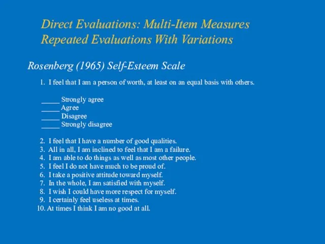 Direct Evaluations: Multi-Item Measures Repeated Evaluations With Variations Rosenberg (1965)