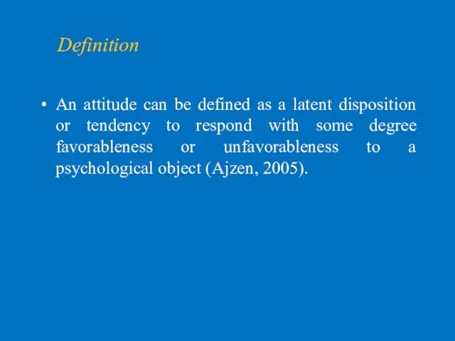 Definition An attitude can be defined as a latent disposition