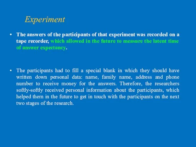 The answers of the participants of that experiment was recorded