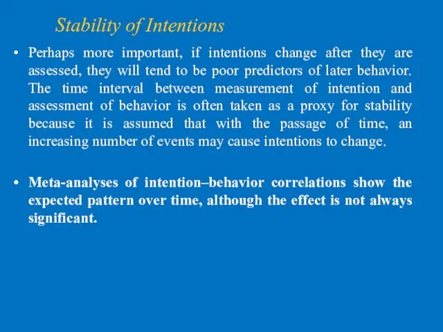 Stability of Intentions Perhaps more important, if intentions change after