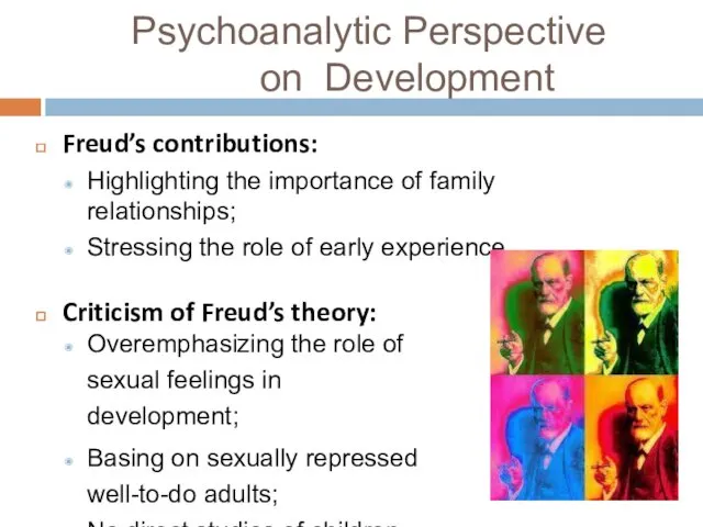 Psychoanalytic Perspective on Development Freud’s contributions: Highlighting the importance of