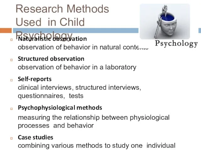 Research Methods Used in Child Psychology Naturalistic observation observation of