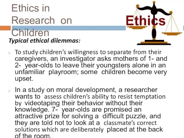 Ethics in Research on Children Typical ethical dilemmas: To study