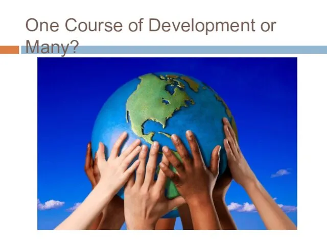 One Course of Development or Many?