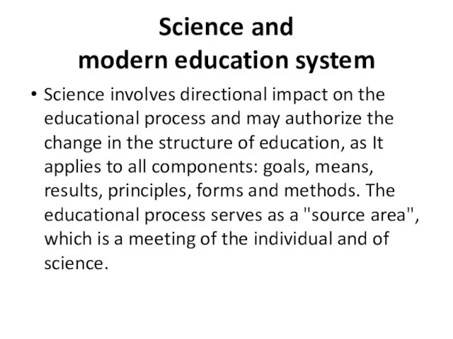 Science and modern education system Science involves directional impact on