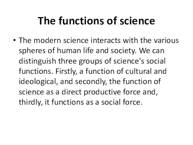 The functions of science The modern science interacts with the
