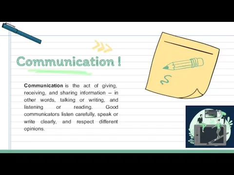 Communication ! Communication is the act of giving, receiving, and