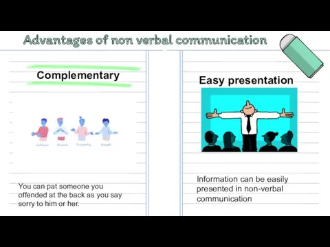 Advantages of non verbal communication Complementary You can pat someone