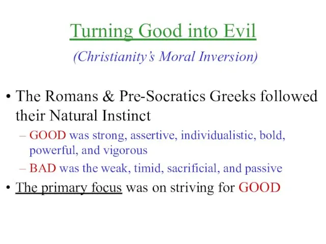 Turning Good into Evil (Christianity’s Moral Inversion) The Romans &